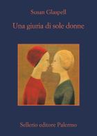 Una giuria di sole donne di Susan Glaspell edito da Sellerio Editore Palermo