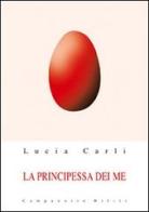 La principessa dei me di Lucia Carli edito da Campanotto