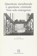 Questione meridionale e questione criminale. Non solo emergenze edito da Edizioni Scientifiche Italiane