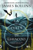 La culla di ghiaccio di James Rollins edito da TEA