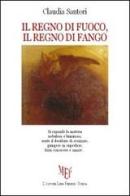 Il regno di fuoco, il regno di fango di Claudia Santori edito da L'Autore Libri Firenze