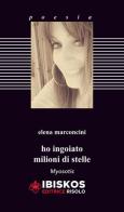 Ho ingoiato milioni di stelle di Elena Marconcini edito da Ibiskos Editrice Risolo