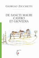 De Sancti Mauri Castro et Giovedia di Giorgio Zicchetti edito da Gabrielli Editori
