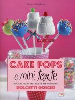 Cake pops e mini torte. Trucchi, tecniche e ricette per irresistibili dolcetti golosi di Madeleine Maison edito da Food Editore