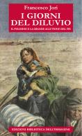 I giorni del diluvio. Il Polesine e la grande alluvione del 1951 di Francesco Jori edito da Biblioteca dell'Immagine