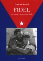 Fidel. Un uomo imprescindibile di Franco Costanzi edito da Croce Libreria