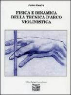 Fisica e dinamica della tecnica d'arco violinistica di Fabio Manfrè edito da Montedit