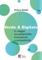 Verde & digitale. In viaggio tra sostenibilità, innovazione di Stefano Belletti edito da Edizioni Ambiente