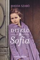 Ditelo a Sofia di Magda Szabò edito da Salani