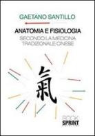 Anatomia e fisiologia secondo la medicina tradizionale cinese di Gaetano Santillo edito da Booksprint