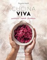 Cucina viva. Quotidiana, vegetale, fermentata di Riccardo Astolfi edito da Guido Tommasi Editore-Datanova