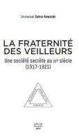 La fraternité des Veilleurs. Une société secréte au XXe siècle (1917-1921) di Emmanuel Dufour-Kowalski edito da Arché