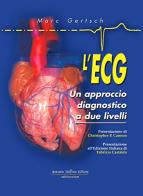 L' ECG. Un approccio a due livelli di Marc Gertsch edito da Antonio Delfino Editore