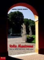 Volta Mantovana. Storia, Arte, Natura e Tradizione di Romana Franzini Rossetti edito da Sometti
