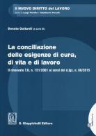 La conciliazione delle esigenze di cura, di vita e di lavoro. Il rinnovato T.U. n. 151/2001 ai sensi del d.lgs. n. 80/2015. Con aggiornamento online edito da Giappichelli