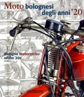 Moto bolognesi degli anni '20. Ediz. italiana e inglese di Antonio Campigotto, Maura Grandi, Enrico Ruffini edito da Nada