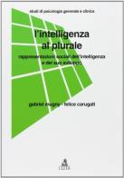L' intelligenza al plurale. Rappresentazioni sociali dell'intelligenza e il suo sviluppo di Gabriel Mugny, Felice Carugati edito da CLUEB