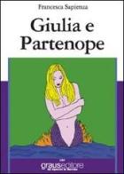 Giulia e Partenope di Francesca Sapienza edito da Graus Edizioni