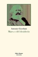 Marx o del desiderio di Antonio Giordani edito da Clinamen