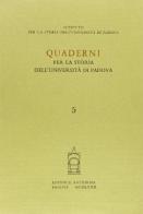 Quaderni per la storia dell'Università di Padova vol.5 edito da Antenore