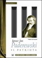 Ignaz Jan Paderewski. Il patriota di Piero Rattalino edito da Zecchini