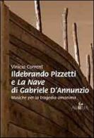Ildebrando Pizzetti e la nave di Gabriele D'Annunzio. Musiche per la tragedia omonima di Vinicio Corrent edito da Aurelia
