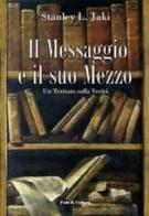 Il messaggio e il suo mezzo. Un trattato sulla verità di Stanley L. Jaki edito da Fede & Cultura