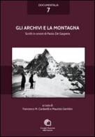 Gli archivi e la montagna. Studi in onore di Paolo De Gasperis di Maurizio Gentilini edito da CNR-SeGID