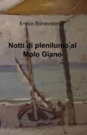 Notti di plenilunio al molo Giano di Enrico Bonavolontà edito da ilmiolibro self publishing