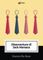 Disavventure di Jack Marasca di Francesco Dal Negro edito da Dialoghi