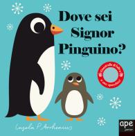 Dove sei signor pinguino? Ediz. a colori di Ingela P. Arrhenius edito da Ape Junior
