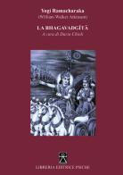 La Bhagavadgita di Ramacharaka edito da Psiche