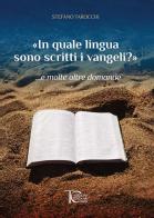 «In quale lingua sono scritti i vangeli?» ...e molte altre domande di Stefano Tarocchi edito da Toscana Oggi