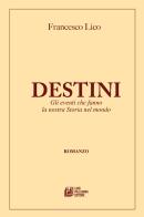 Destini. Gli eventi che fanno la nostra storia nel mondo di Francesco Lico edito da Pellegrini