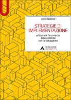 Strategie di implementazione. Affrontare l'incertezza delle politiche con la valutazione di Erica Melloni edito da Mondadori Università