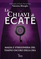 Le chiavi di Ecate. Magia e stregoneria del tempio oscuro della dea di Valentina Minoglio edito da Phanes Publishing