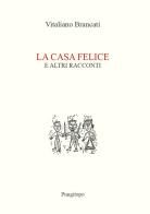La casa felice e altri racconti di Vitaliano Brancati edito da Pungitopo