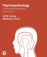 Psychopathology. A clinical science approach di Jill M. Hooley, Matthew K. Nock edito da Pearson