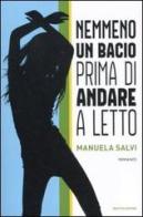 Nemmeno un bacio prima di andare a letto di Manuela Salvi edito da Mondadori