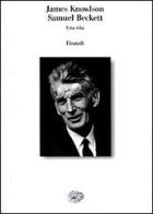Samuel Beckett. Una vita di James Knowlson edito da Einaudi