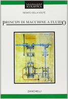Principi di macchine a fluido. Per gli Ist. Tecnici e per gli Ist. Professionali di Renato Della Volpe edito da Zanichelli