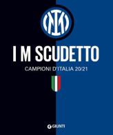 I M scudetto. Campioni d'Italia 20/21. Ediz. illustrata edito da Giunti Editore