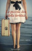 La piccola dea della fertilità di Paul Mesa edito da Sperling & Kupfer