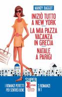 Iniziò tutto a New York-La mia pazza vacanza in Grecia-Natale a Parigi di Mandy Baggot edito da Newton Compton Editori