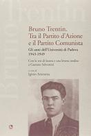 Bruno Trentin tra il Partito d'Azione e il Partito Comunista. Gli anni dell'università di Padova. 1943-1949 edito da Futura