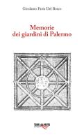 Memorie dei giardini di Palermo di Girolamo Fatta Del Bosco edito da Torri del Vento Edizioni di Terra di Vento