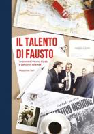 Il talento di Fausto. La storia di Fausto Cippà e della sua azienda di Massimo Tafi edito da Biblion