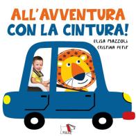 All'avventura con la cintura. Ediz. a colori di Elisa Mazzoli, Cristina Petit edito da Pulce