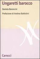 Ungaretti barocco di Daniela Baroncini edito da Carocci