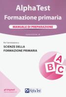 Alpha Test. Formazione primaria. Manuale di preparazione di Fausto Lanzoni, Giuseppe Vottari, Massimo Drago edito da Alpha Test
